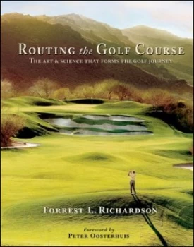 Image of Routing the Golf Course by Forrest L. Richardson Hardback