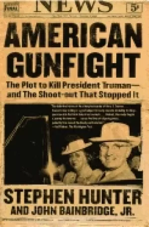 Image of american gunfight the plot to kill president truman and the shoot out that