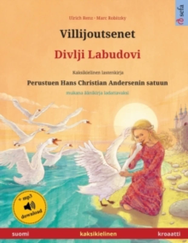 Image of Villijoutsenet - Divlji Labudovi (suomi - kroaatti) : Kaksikielinen lastenkirja perustuen Hans Christian Andersenin satuun, aanikirja ja video saatavi