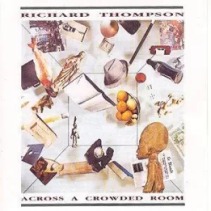 Image of Across a Crowded Room by Richard Thompson CD Album