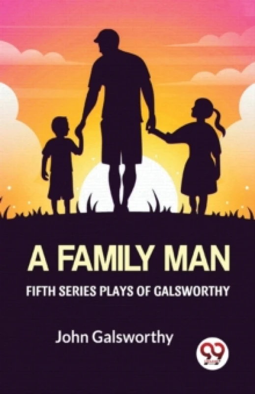 Image of Fifth Series Plays of Galsworthy a Family Man Paperback / softback