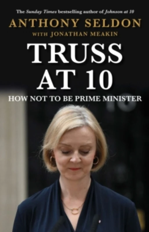 Image of Truss at 10 : How Not to be Prime Minister - The instant Sunday Times Bestseller Hardback