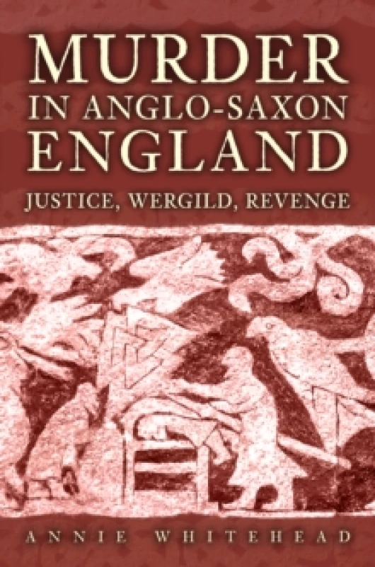 Image of Murder in Anglo-Saxon England : Justice, Wergild, Revenge Hardback
