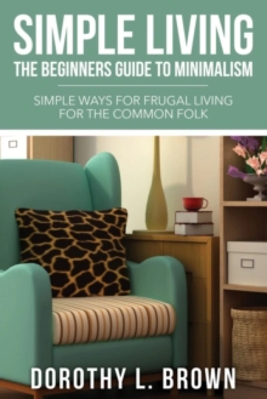 Image of Simple Living : The Beginners Guide to Minimalism Paperback / softback