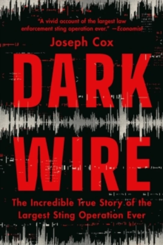 Image of Dark Wire : The Incredible True Story of the Largest Sting Operation Ever Paperback / softback