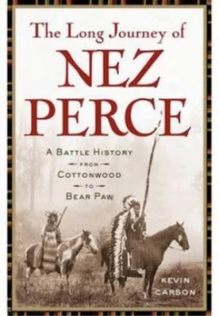 Image of The Long Journey of the Nez Perce by Kevin Carson Hardback