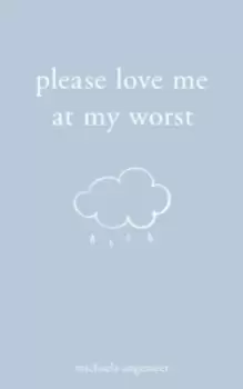 Image of Please Love Me at My Worst