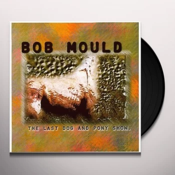 Image of Bob Mould - The Last Dog And Pony Show Clear Vinyl