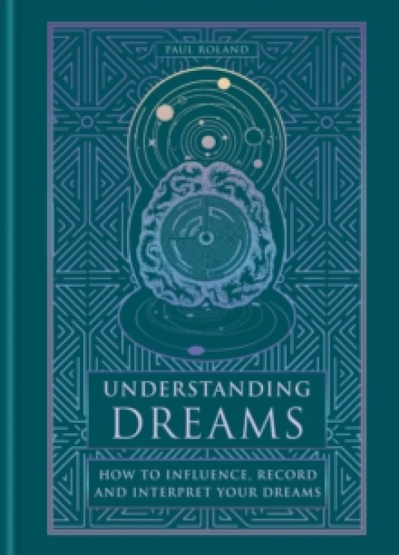 Image of Understanding Dreams : How to Influence, Record and Interpret Dreams Hardback