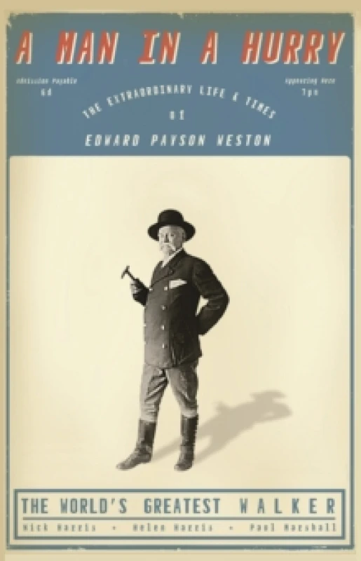 Image of A Man in a Hurry : The Extraordinary Life and Times of Edward Payson Weston, The World's Greatest Walker Paperback / softback