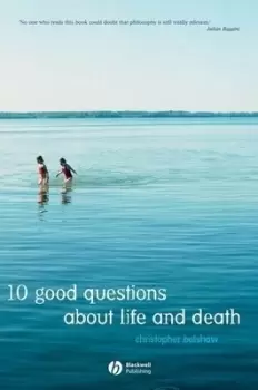 Image of 10 good questions about life and death by Christopher Belshaw