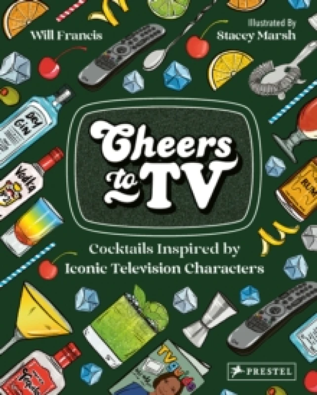 Image of Cheers To TV : Cocktails Inspired By Iconic Television Characters Hardback
