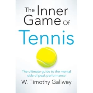 Image of The Inner Game of Tennis : The ultimate guide to the mental side of peak performance