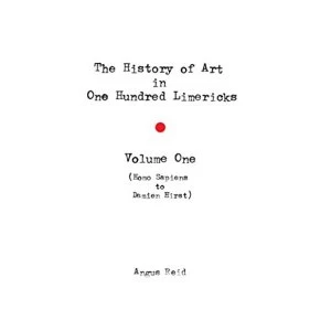 Image of The History of Art in 100 Limericks: Vol 1 by Angus Reid (Hardback, 2017)