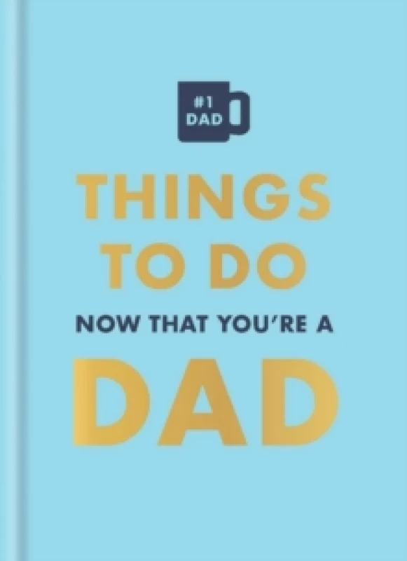 Image of Things to Do Now That You're a Dad. Hardback. By David Baird Books