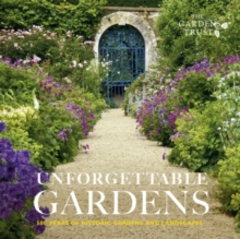 Image of Unforgettable Gardens : 500 Years of Historic Gardens and Landscapes Hardback