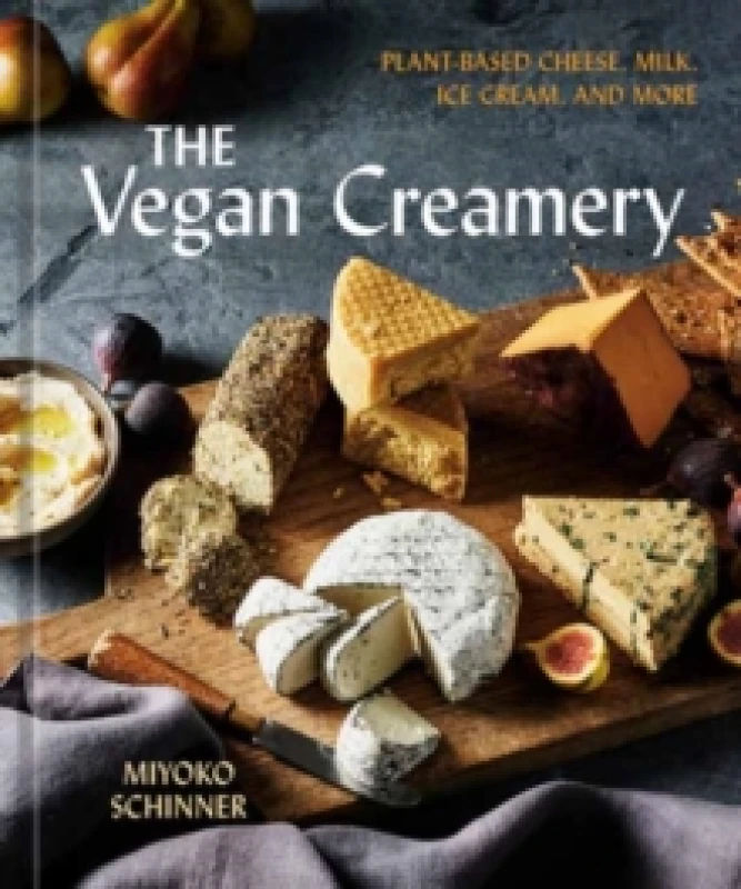 Image of The Vegan Creamery : Plant-Based Cheese, Milk, Ice Cream, and More (A Cookbook) Hardback