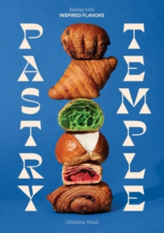 Image of Pastry Temple : Baking with Inspired Flavors (A Pastry Cookbook for Croissant, Brioche, and Puff Pastry) Hardback