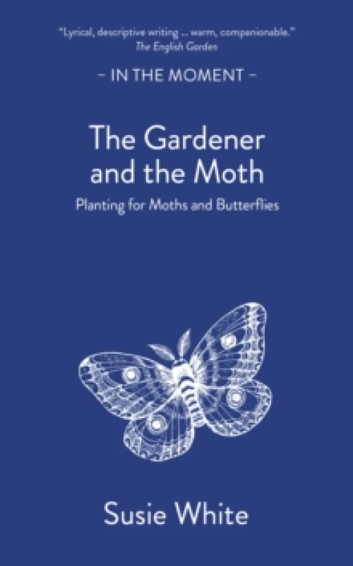 Image of The Gardener and the Moth : Planting for Moths and Butterflies Paperback / softback