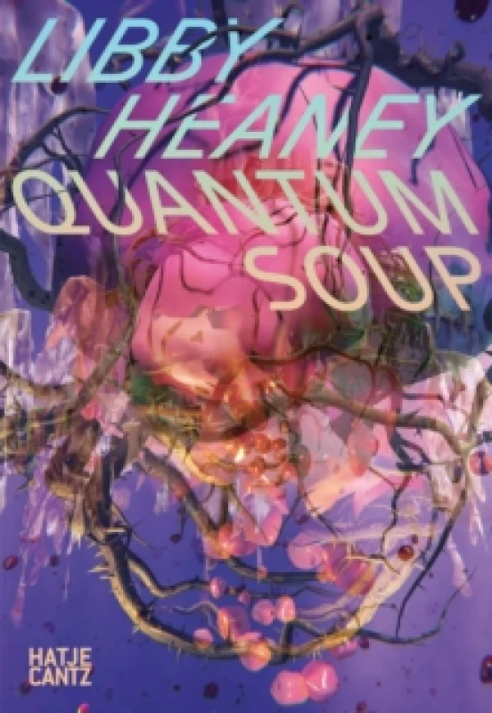 Image of Libby Heaney : Quantum Soup Paperback / softback
