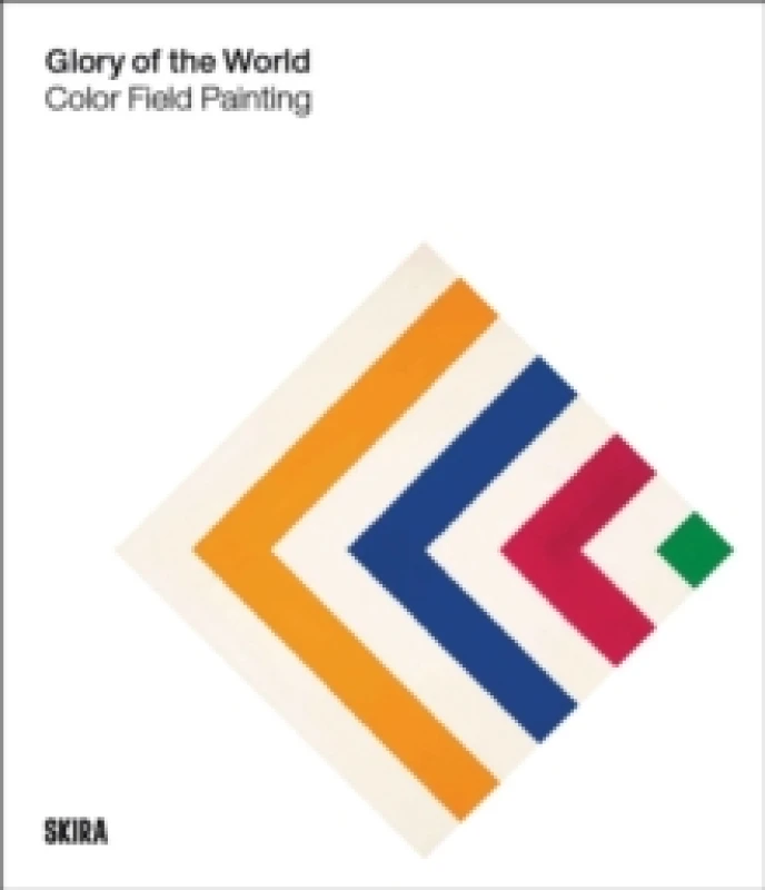 Image of Glory of the World : Color Field Painting (1950s to 1983) Hardback