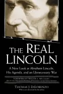 Image of real lincoln a new look at abraham lincoln his agenda and an unnecessary wa