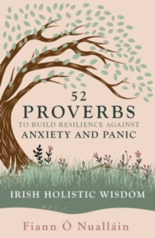 Image of 52 Proverbs to Build Resilience against Anxiety and Panic : An Experience in Irish Holistic Wisdom Paperback / softback