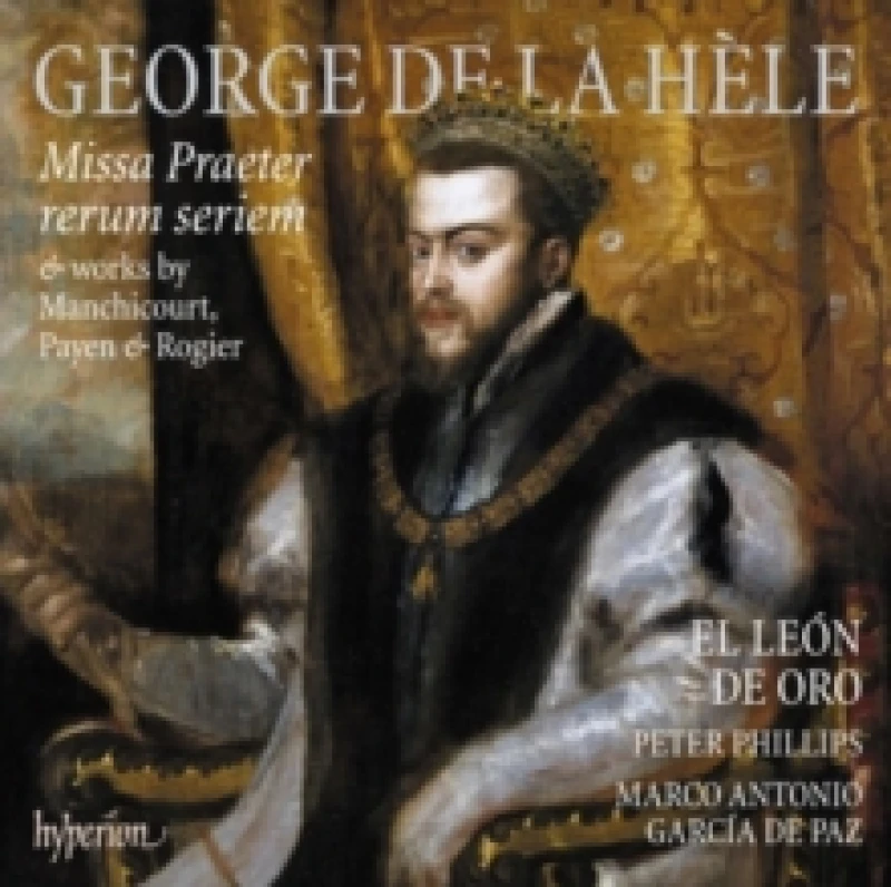 Image of George De La Hle: Missa Praeter Rerum Seriem: & Works By Manchicourt, Payen & Rogier CD / Album