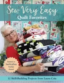 Image of Sew Very Easy Quilt Favorites : 12 Skill-Building Projects from Laura Coia