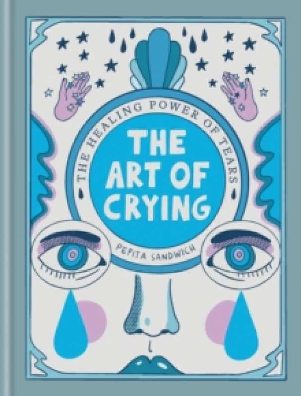 Image of The Art of Crying : The healing power of tears Hardback
