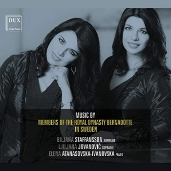 Image of Ljubljana Jovanovic, Biljana Staffansson & Elena Atanasovska-Ivanovska - Music By Members of the Royal Dynasty Bernadotte...