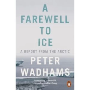 Image of A Farewell to Ice: A Report from the Arctic by Peter Wadhams (Paperback, 2017)