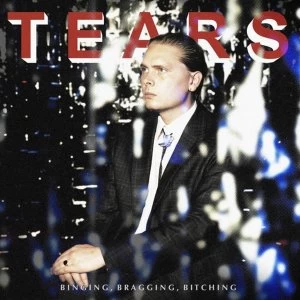 Image of Tears - Binging, Bragging, Bitching Vinyl