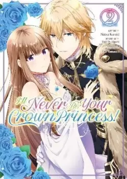 Image of I'll Never Be Your Crown Princess! (Manga) Vol. 2 by Saki Tsukigami