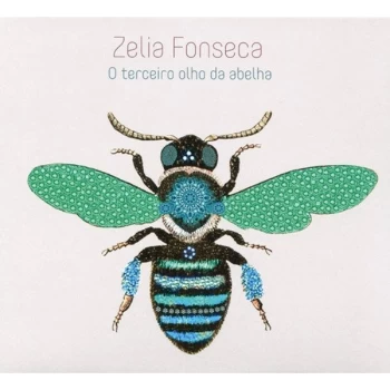 Image of Zelia Fonseca - O Terceiro Olho Da Abelha CD