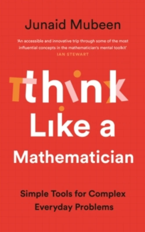 Image of Think Like A Mathematician : Simple Tools for Complex Everyday Problems Hardback