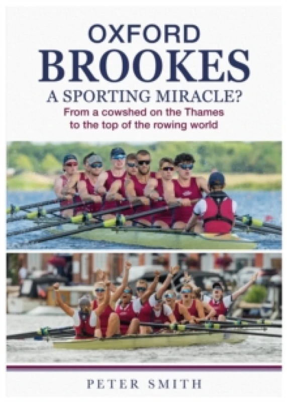 Image of Oxford Brookes A Sporting Miracle? From a cowshed on the Thames to the top of the rowing world Paperback / softback