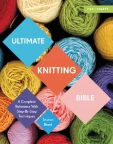 Image of Ultimate Knitting Bible : A Complete Reference with Step-by-Step Techniques