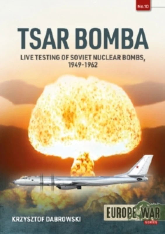 Image of Tsar Bomba : Live Testing of Soviet Nuclear Bombs, 1949-1962 Paperback / softback