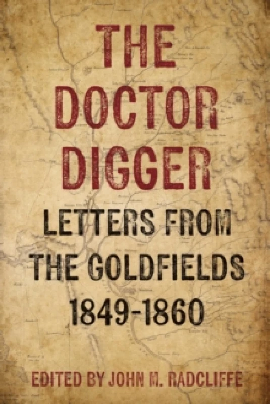 Image of The Doctor Digger : Letters from the Goldfields 1849-1860 Hardback