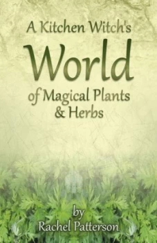 Image of A Kitchen Witchs World of Magical Herbs and Plants by Rachel Patterson Paperback
