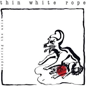 Image of Thin White Rope - Exploring The Axis Vinyl