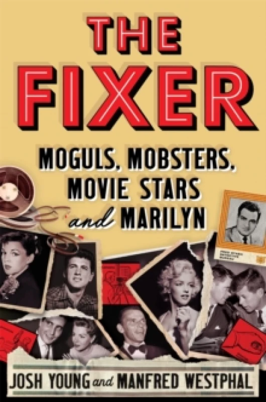 Image of The Fixer : Moguls, Mobsters, Movie Stars, and Marilyn Hardback