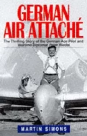 Image of german air attache the thrilling story of the german ace pilot and wartime