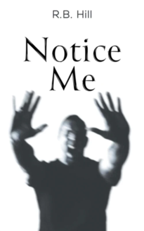 Image of Notice Me. Paperback. By R B Hill Books