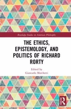 Image of The Ethics Epistemology and Politics of Richard Rorty