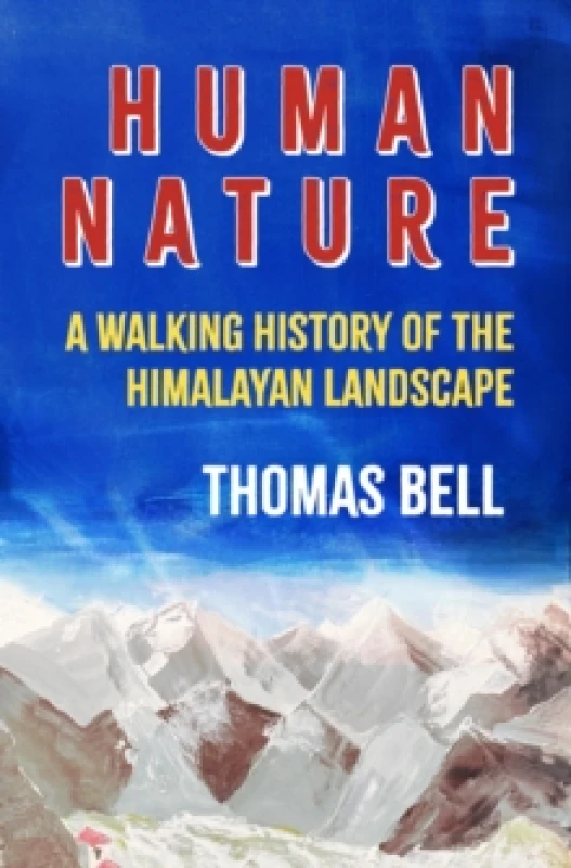 Image of Human Nature : A Walking History of the Himalayan Landscape Hardback