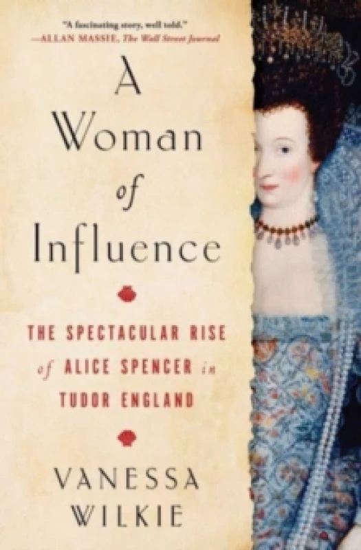 Image of A Woman of Influence : The Spectacular Rise of Alice Spencer in Tudor England Paperback / softback