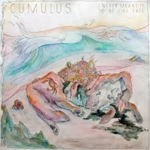 Image of Cumulus - I Never Meant It To Be Like This Vinyl