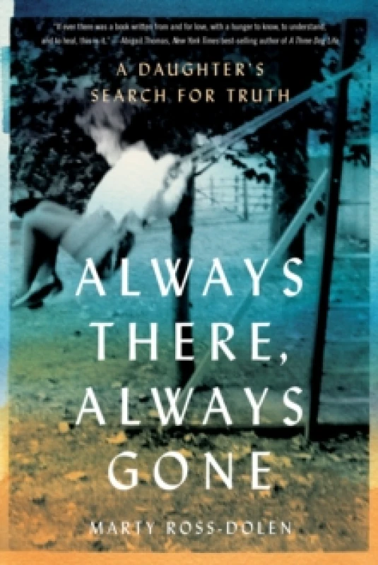 Image of Always There, Always Gone : A Daughter's Search for Truth Paperback / softback